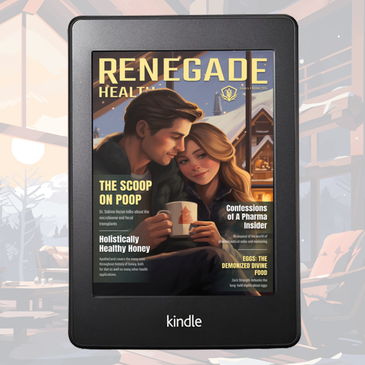 Renegade Health Magazine Winter 2024 Issue (Kindle Edition)